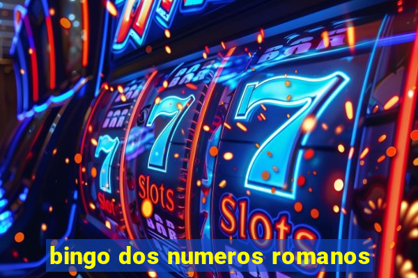 bingo dos numeros romanos