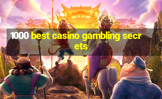 1000 best casino gambling secrets