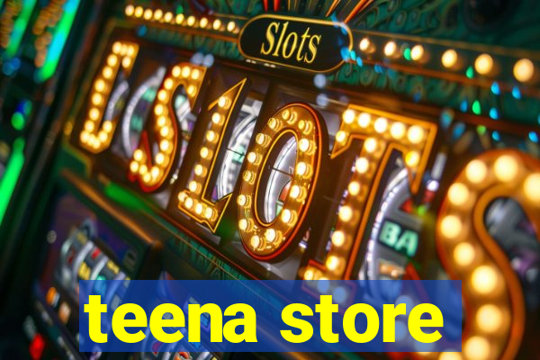 teena store