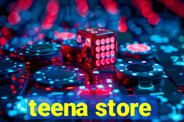 teena store