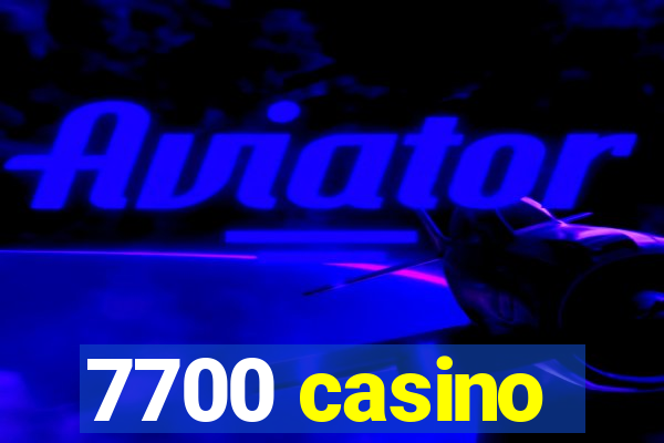 7700 casino