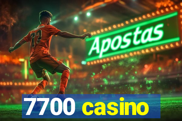 7700 casino