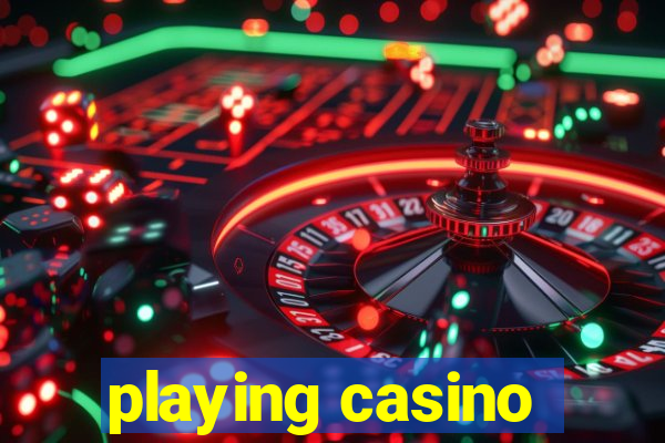 playing casino