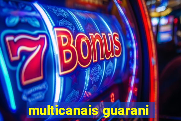 multicanais guarani