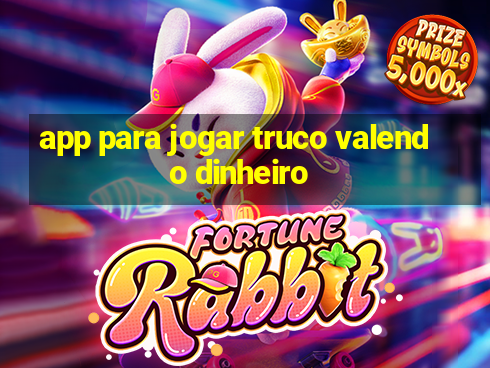 app para jogar truco valendo dinheiro