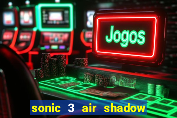 sonic 3 air shadow extra slot