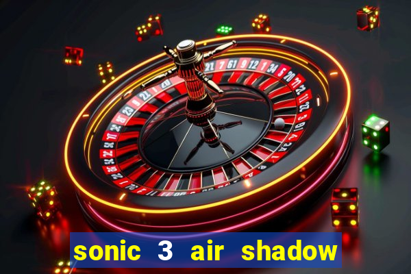 sonic 3 air shadow extra slot