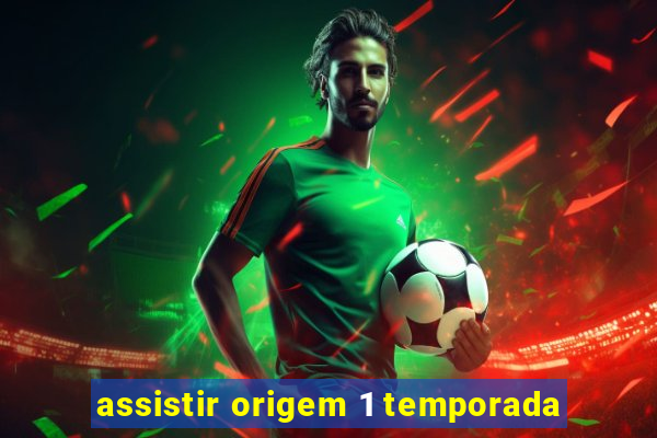 assistir origem 1 temporada