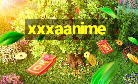 xxxaanime