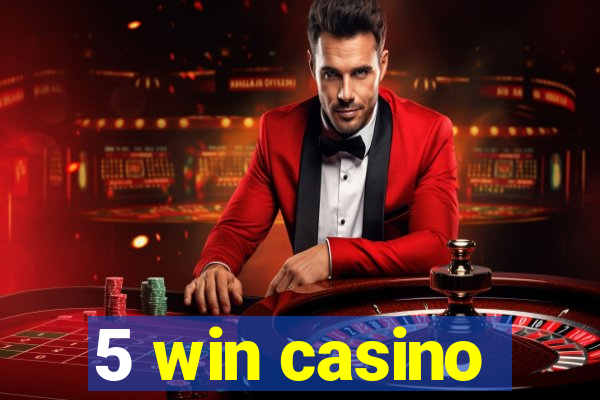 5 win casino