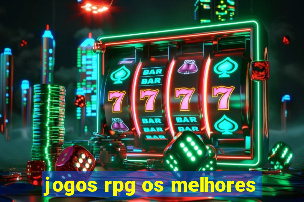 jogos rpg os melhores