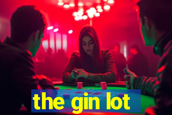 the gin lot