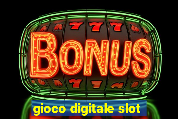 gioco digitale slot