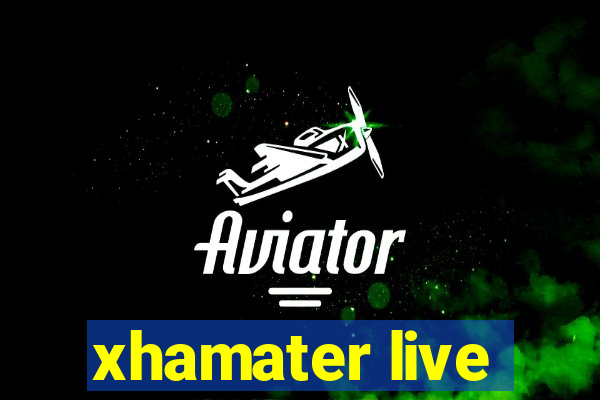 xhamater live