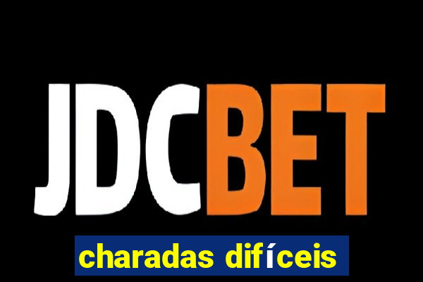 charadas difíceis