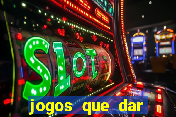 jogos que dar dinheiro sem depositar