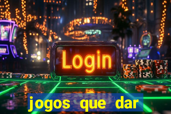 jogos que dar dinheiro sem depositar