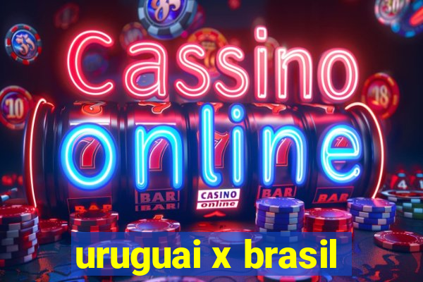 uruguai x brasil