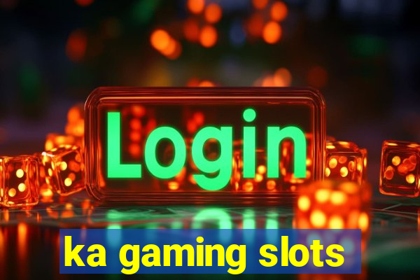 ka gaming slots