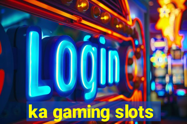 ka gaming slots