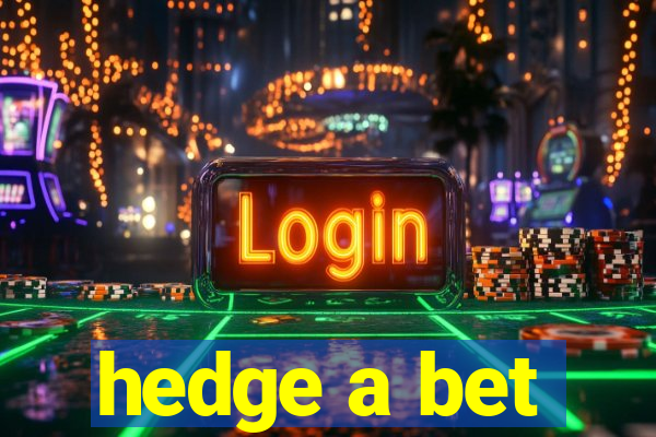 hedge a bet