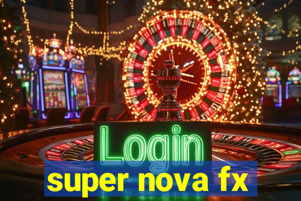 super nova fx