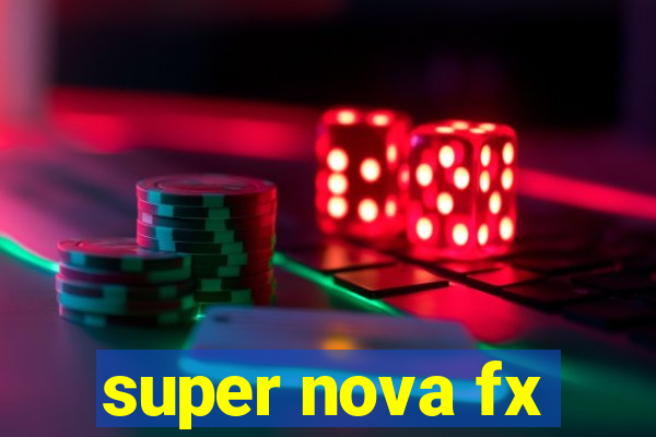 super nova fx