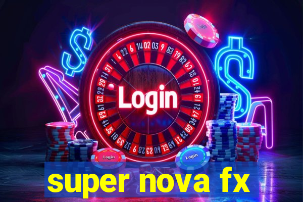 super nova fx