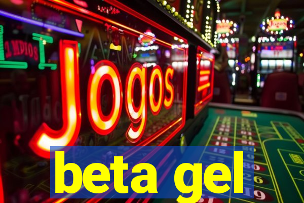 beta gel