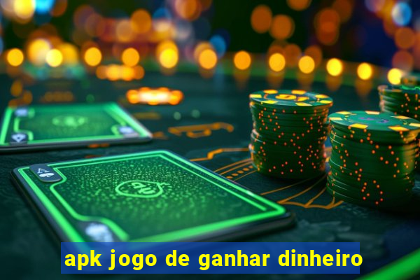 apk jogo de ganhar dinheiro