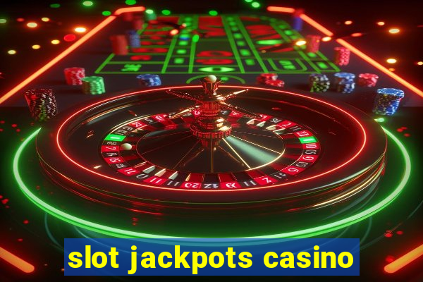 slot jackpots casino