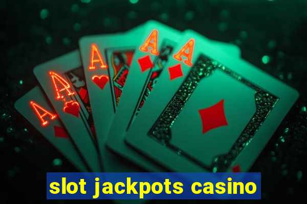 slot jackpots casino