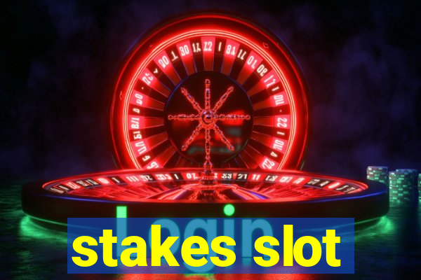 stakes slot