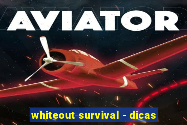 whiteout survival - dicas