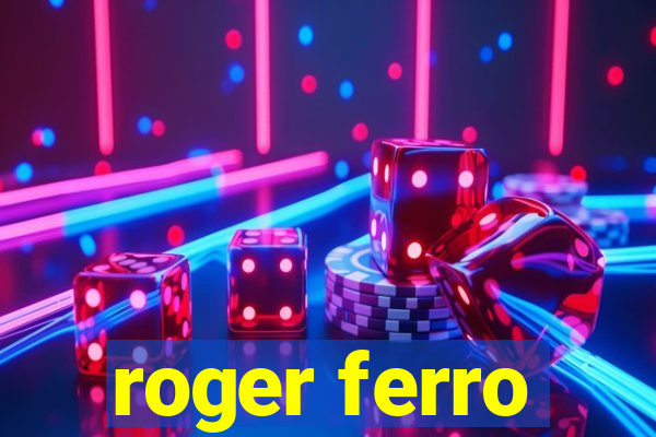 roger ferro