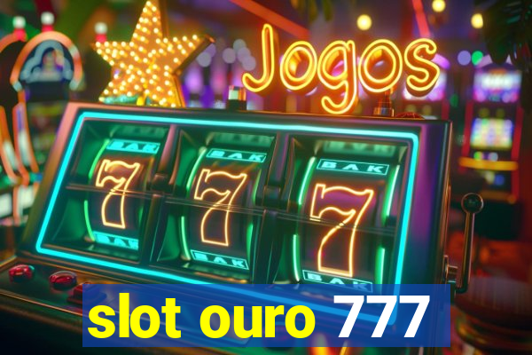 slot ouro 777