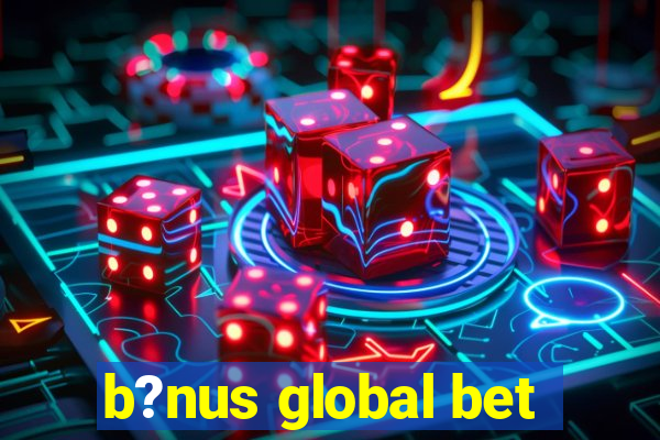 b?nus global bet