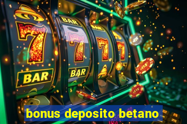 bonus deposito betano