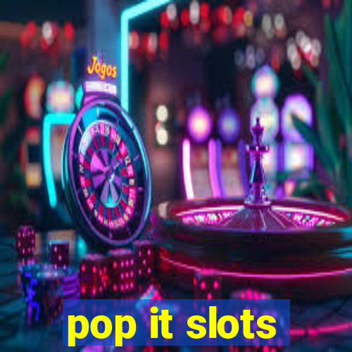 pop it slots