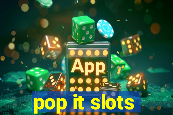 pop it slots