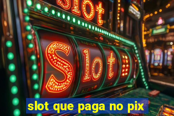 slot que paga no pix