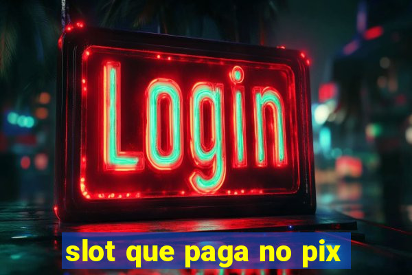 slot que paga no pix