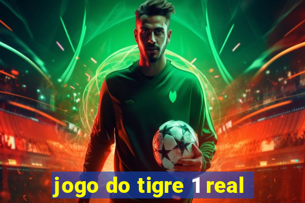 jogo do tigre 1 real