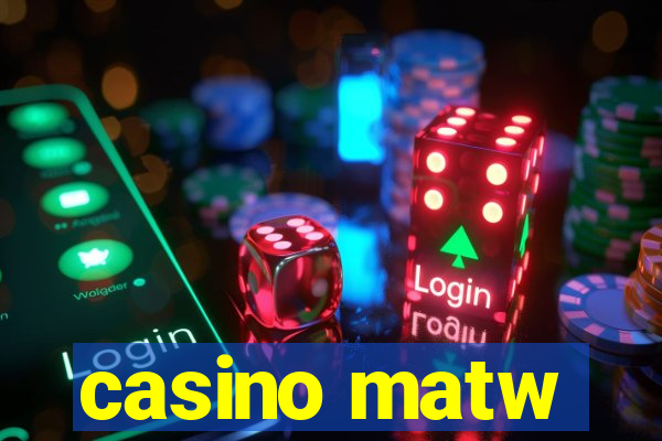 casino matw