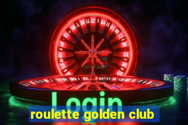 roulette golden club