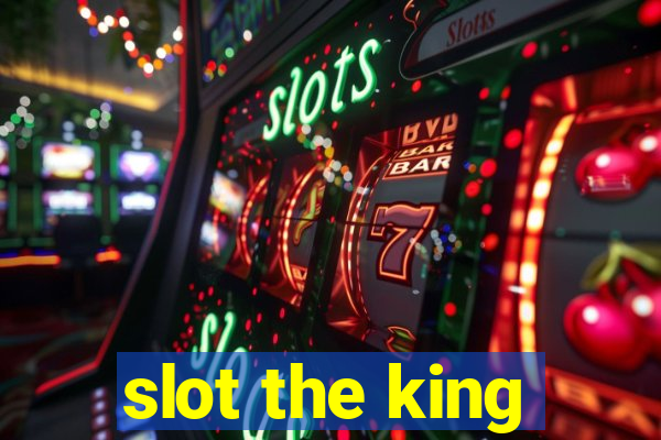 slot the king