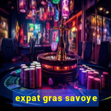 expat gras savoye