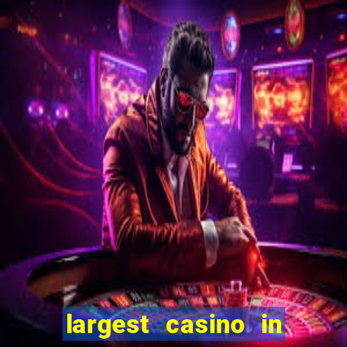 largest casino in the world