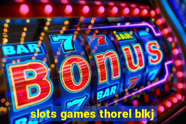 slots games thorel blkj