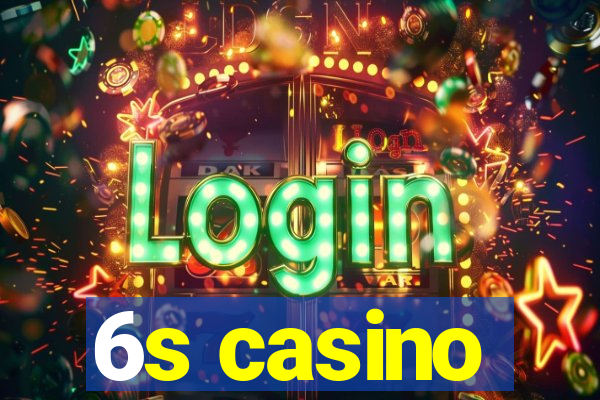 6s casino